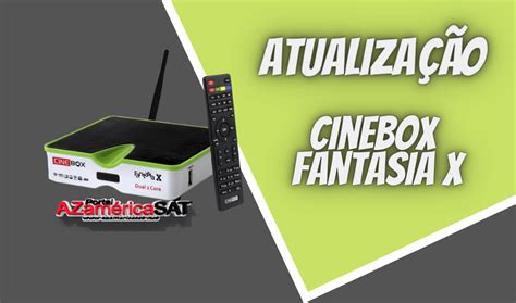 atualização cinebox x|Cinebox Fantasia X .